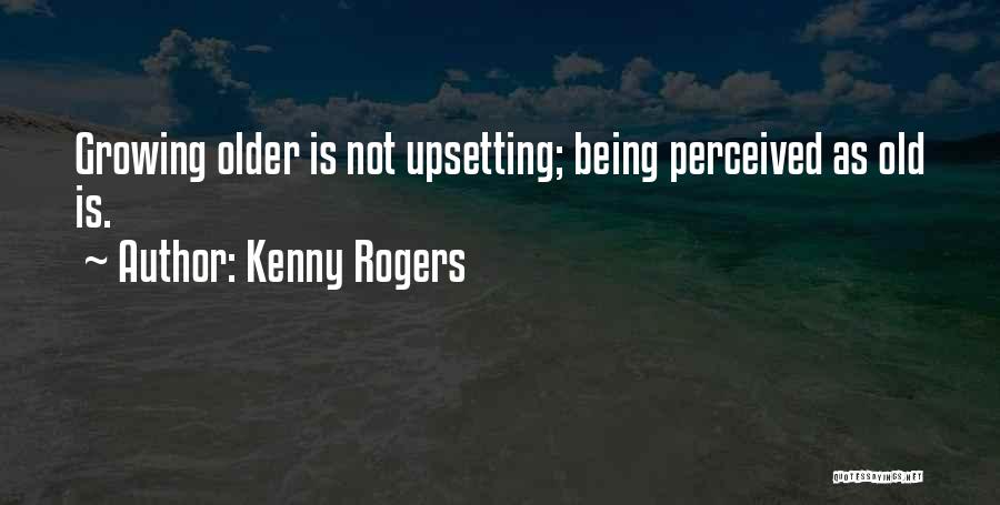 Most Upsetting Quotes By Kenny Rogers