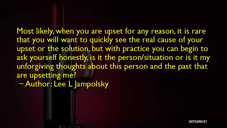 Most Upsetting Quotes By Lee L Jampolsky
