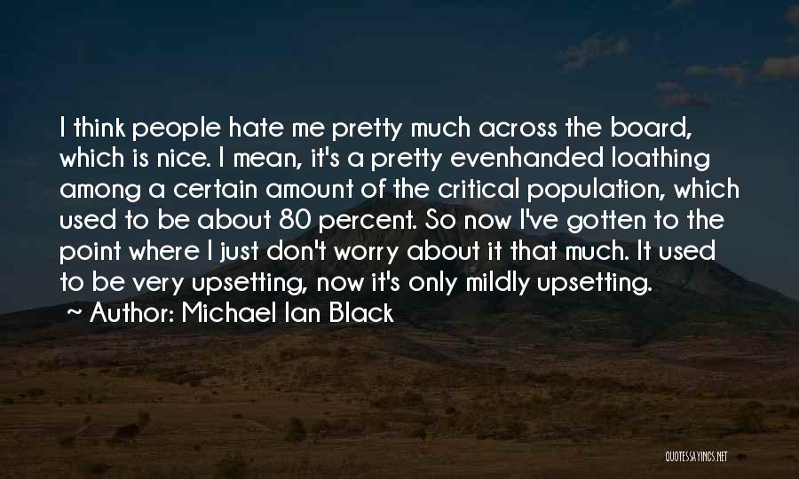 Most Upsetting Quotes By Michael Ian Black