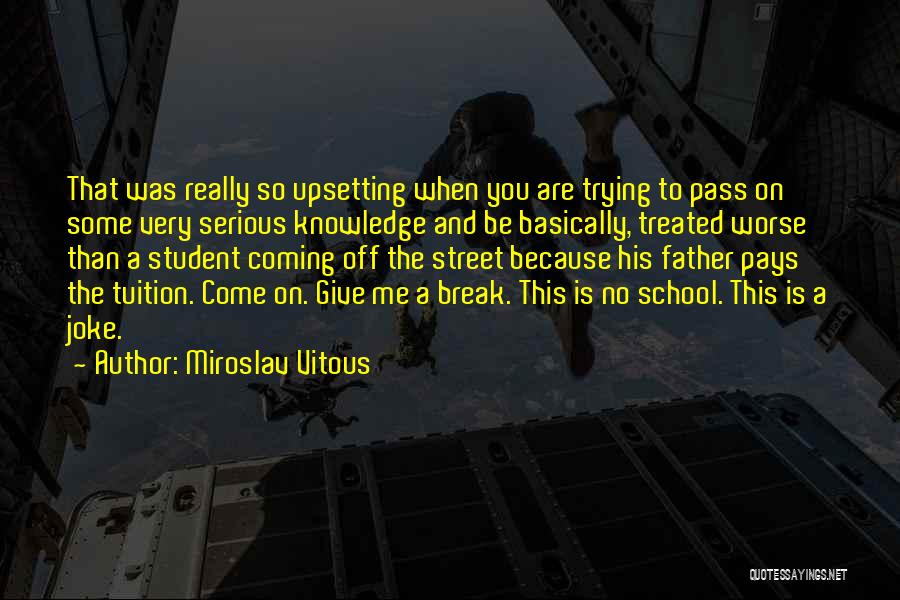 Most Upsetting Quotes By Miroslav Vitous