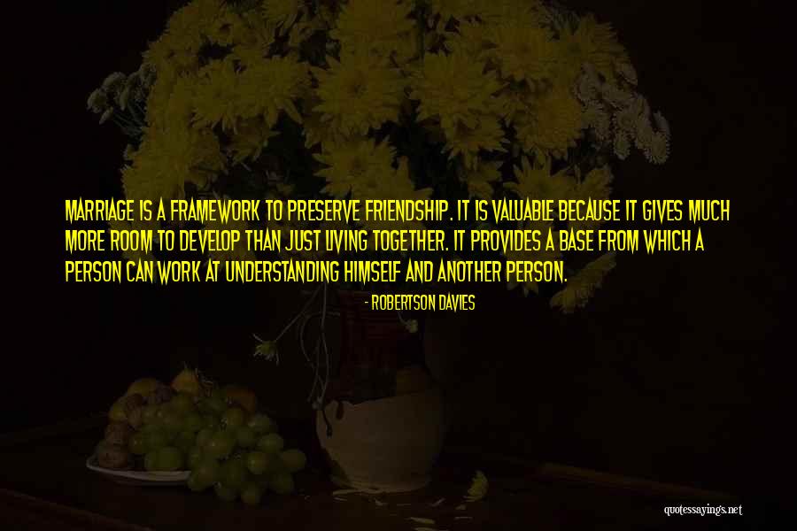 Most Valuable Friendship Quotes By Robertson Davies Most Valuable Friendship Quotes By Robertson Davies