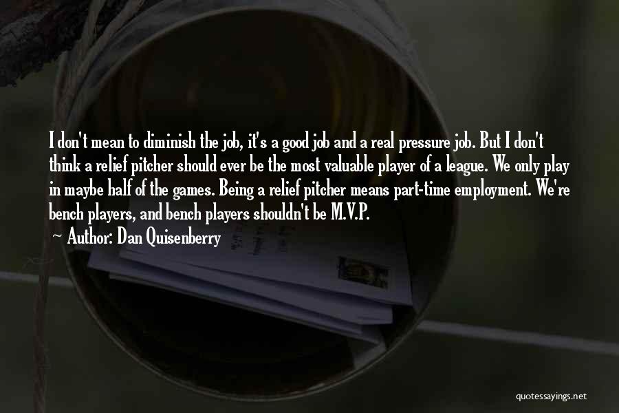 Most Valuable Player Quotes By Dan Quisenberry