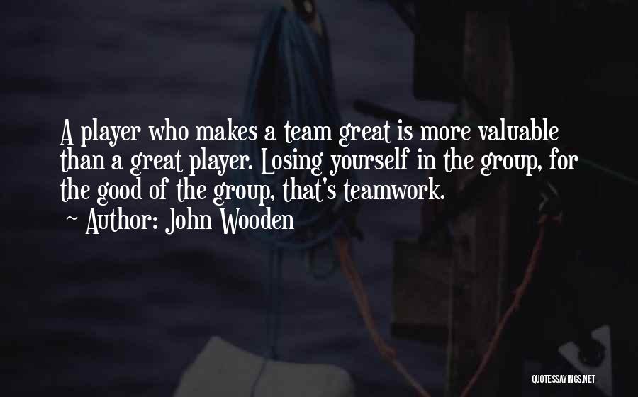 Most Valuable Player Quotes By John Wooden