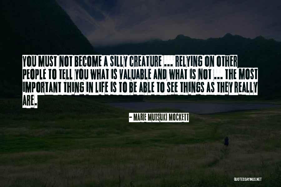 Most Valuable Things In Life Quotes By Marie Mutsuki Mockett Most Valuable Things In Life Quotes By Marie Mutsuki Mockett