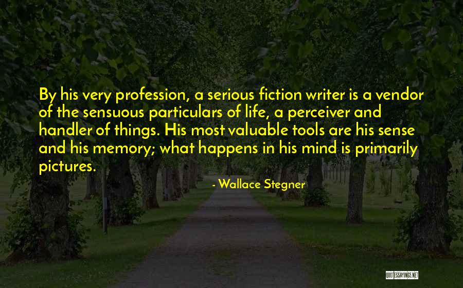 Most Valuable Things In Life Quotes By Wallace Stegner Most Valuable Things In Life Quotes By Wallace Stegner