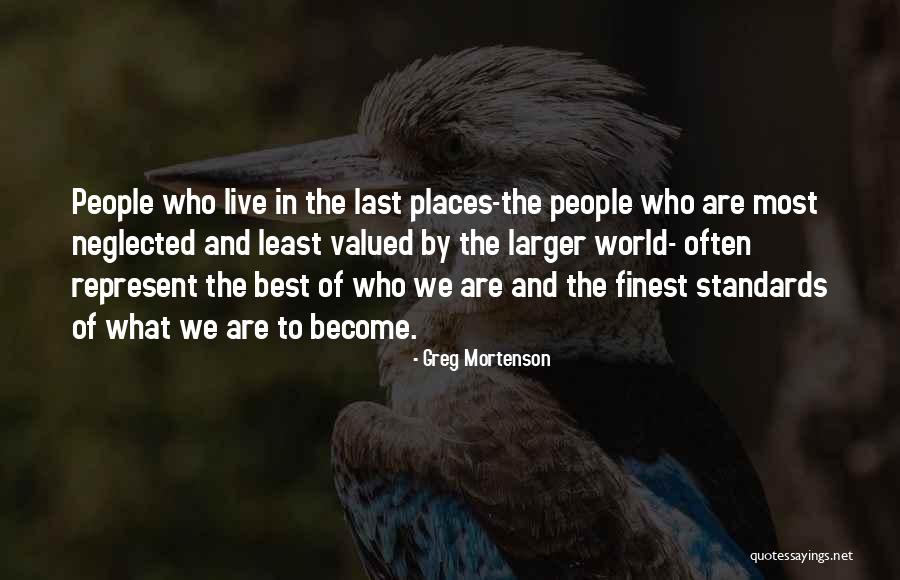 Most Valued Quotes By Greg Mortenson Most Valued Quotes By Greg Mortenson
