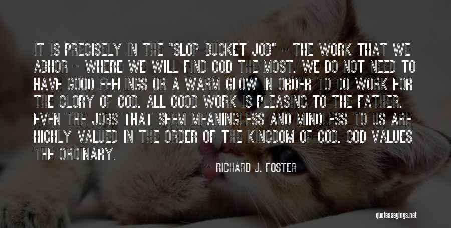 Most Valued Quotes By Richard J. Foster Most Valued Quotes By Richard J. Foster
