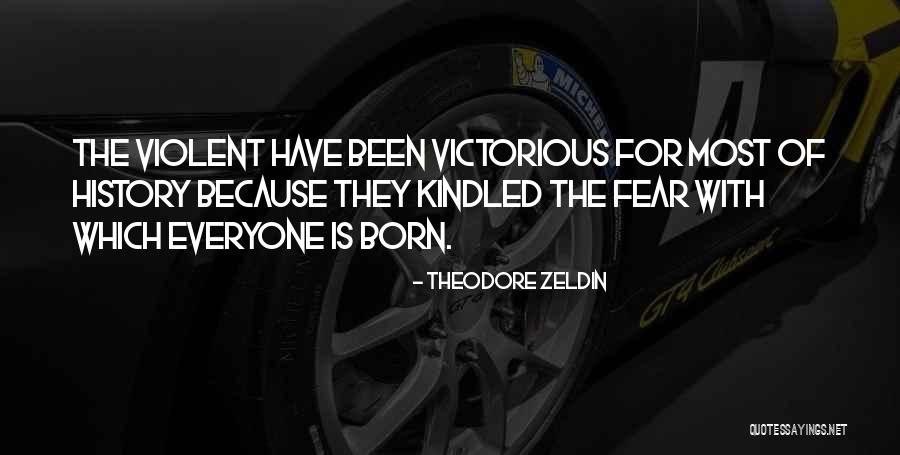 Most Violent Quotes By Theodore Zeldin Most Violent Quotes By Theodore Zeldin
