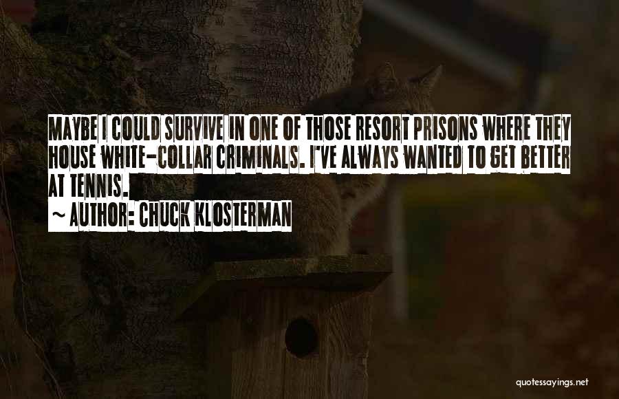 Most Wanted Criminals Quotes By Chuck Klosterman