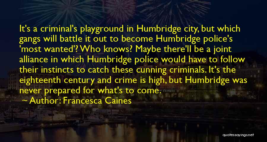 Most Wanted Criminals Quotes By Francesca Caines