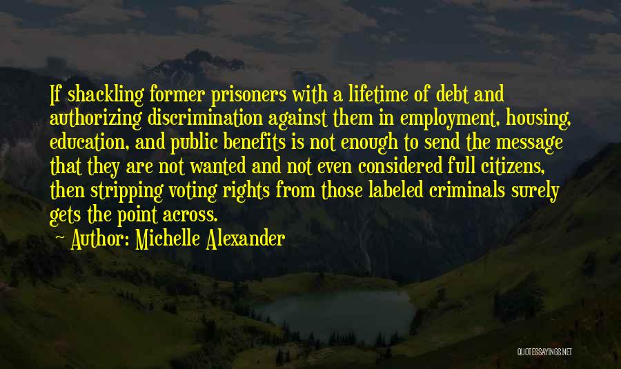 Most Wanted Criminals Quotes By Michelle Alexander