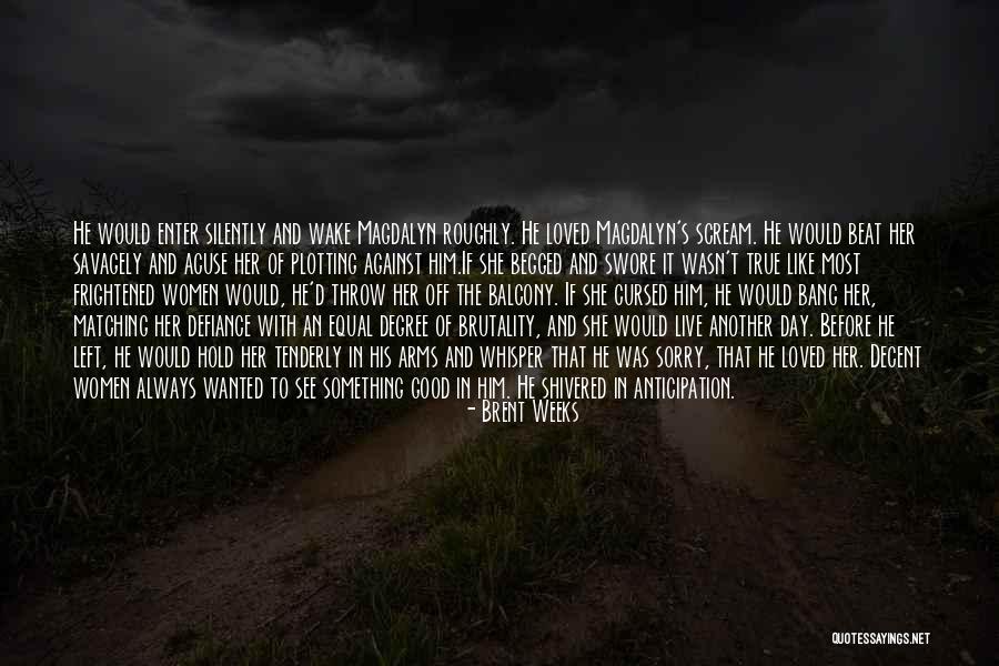 Most Wanted Quotes By Brent Weeks Most Wanted Quotes By Brent Weeks