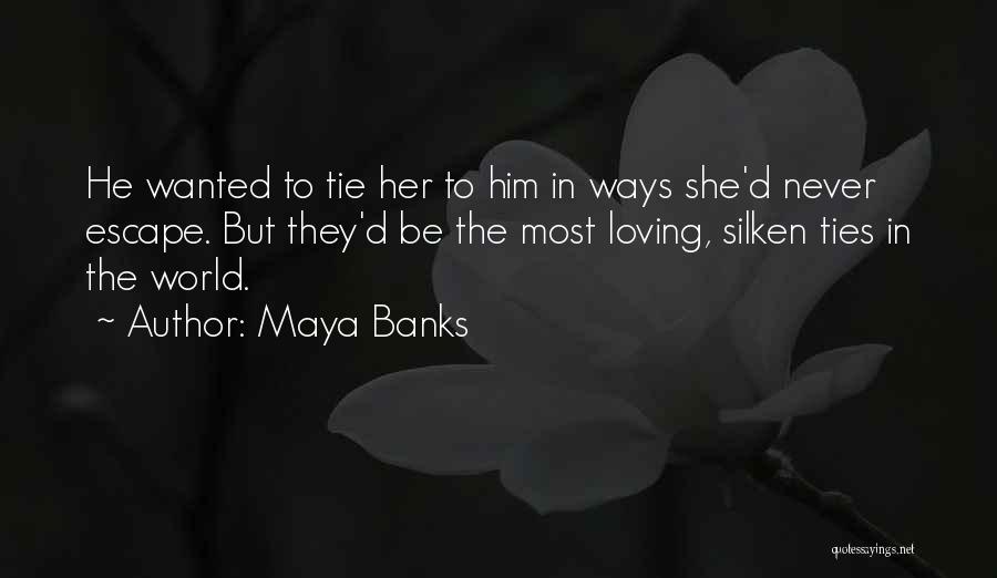 Most Wanted Quotes By Maya Banks