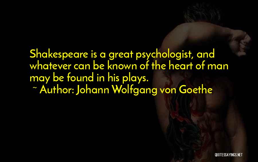 Most Well Known Shakespeare Quotes By Johann Wolfgang Von Goethe