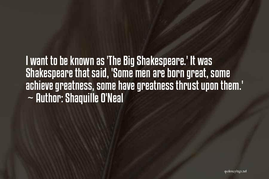 Most Well Known Shakespeare Quotes By Shaquille O'Neal