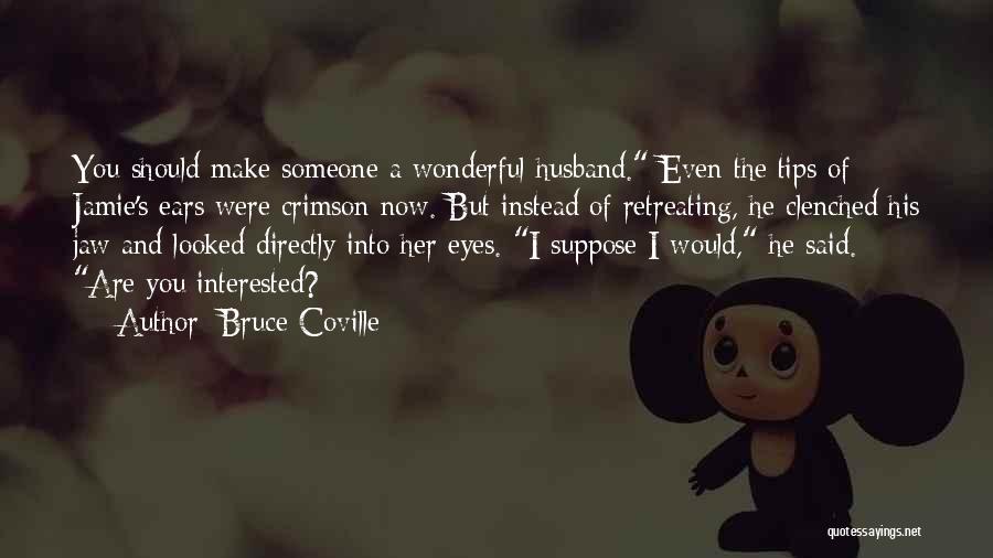 Most Wonderful Husband Quotes By Bruce Coville