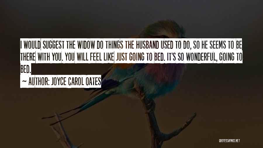 Most Wonderful Husband Quotes By Joyce Carol Oates