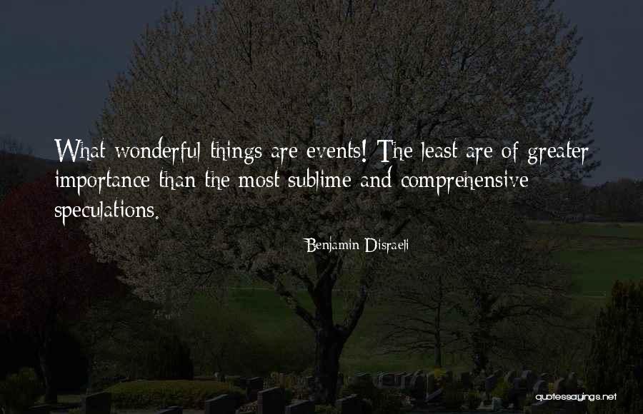 Most Wonderful Things Quotes By Benjamin Disraeli Most Wonderful Things Quotes By Benjamin Disraeli