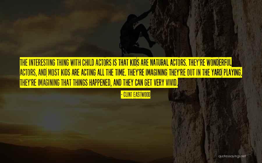 Most Wonderful Things Quotes By Clint Eastwood Most Wonderful Things Quotes By Clint Eastwood
