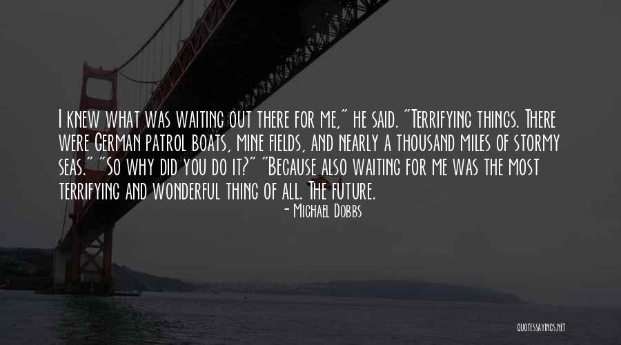 Most Wonderful Things Quotes By Michael Dobbs Most Wonderful Things Quotes By Michael Dobbs