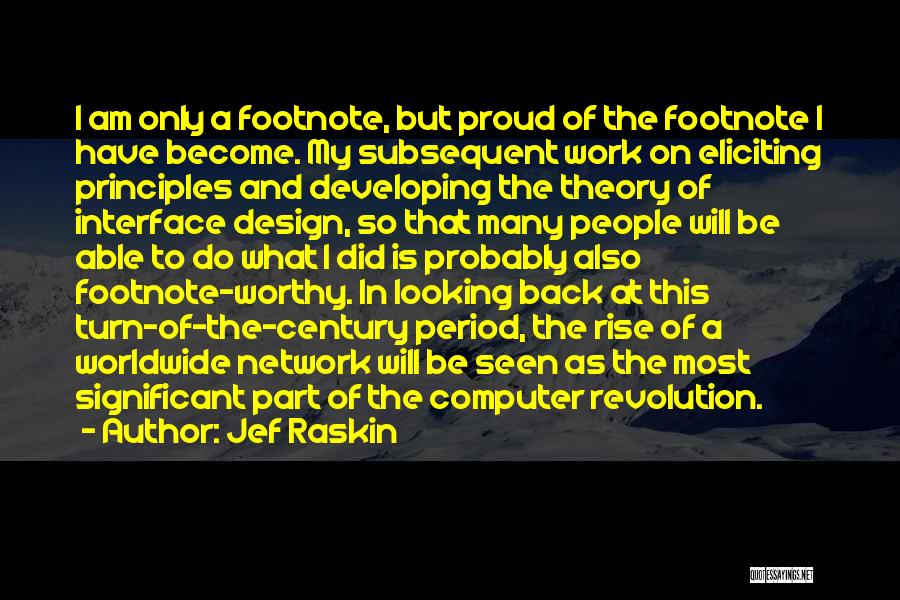 Most Worthy Quotes By Jef Raskin