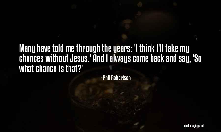 Mostant L Quotes By Phil Robertson Mostant L Quotes By Phil Robertson