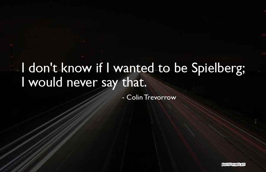 Mosteller Quotes By Colin Trevorrow