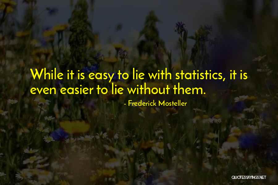 Mosteller Quotes By Frederick Mosteller Mosteller Quotes By Frederick Mosteller