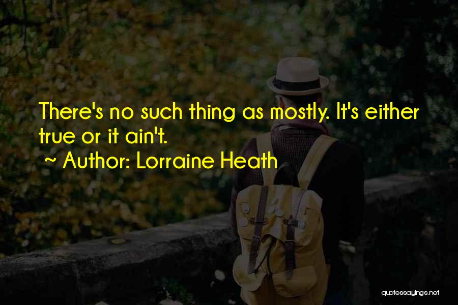 Mostly True Quotes By Lorraine Heath