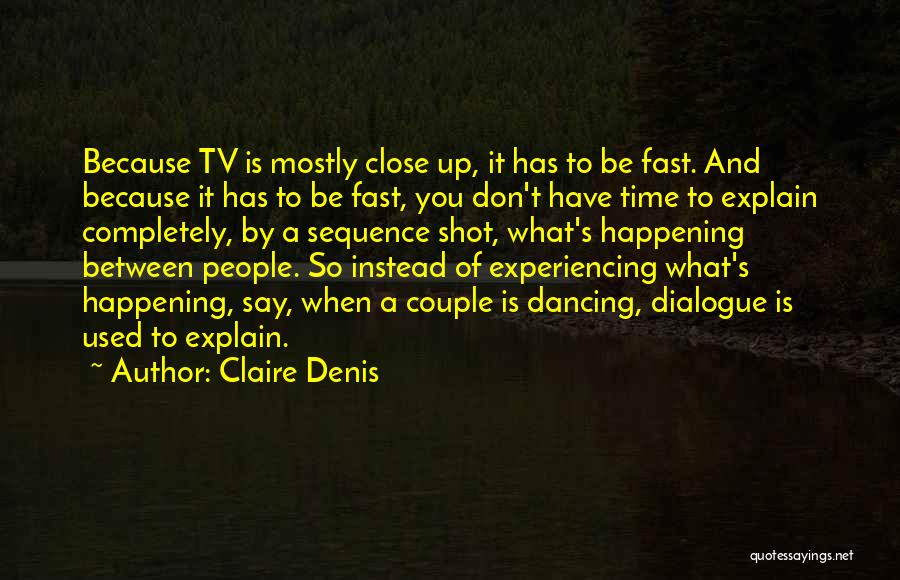 Mostly Used Quotes By Claire Denis