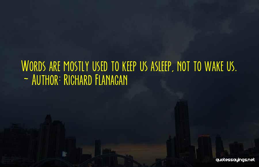 Mostly Used Quotes By Richard Flanagan