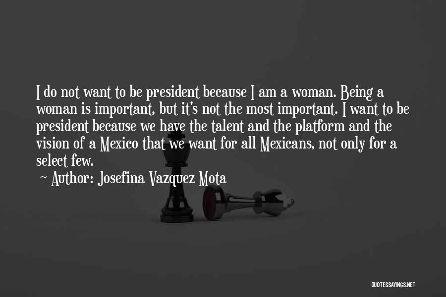 Mota Quotes By Josefina Vazquez Mota