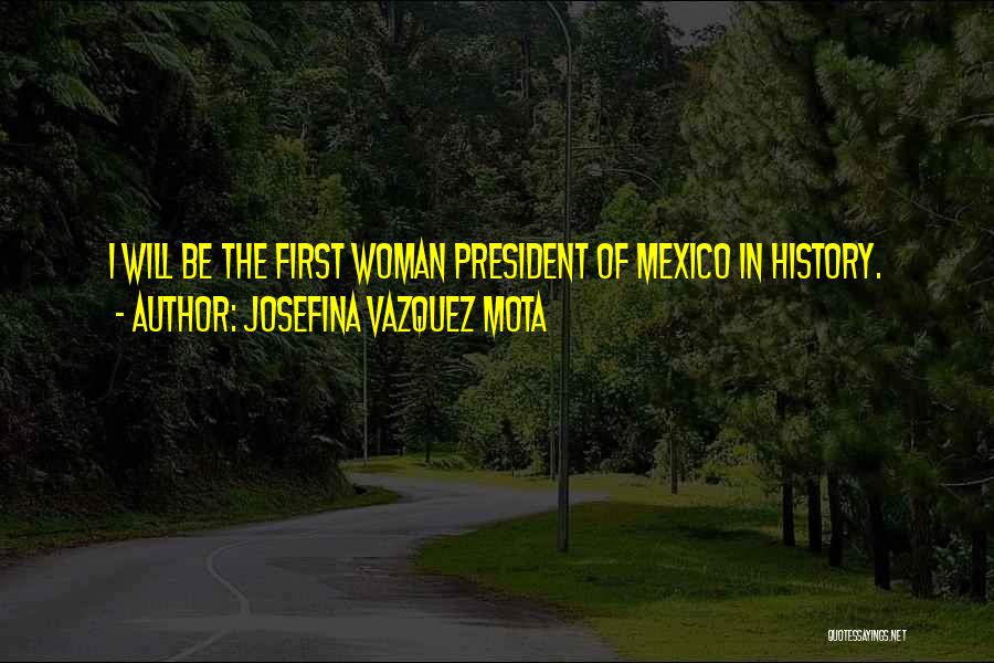 Mota Quotes By Josefina Vazquez Mota