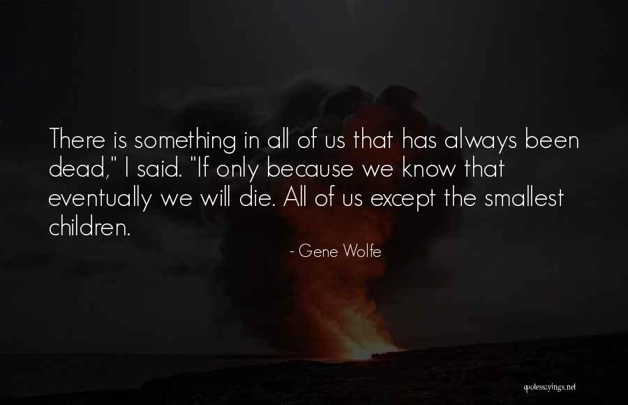 Motarampanwar Quotes By Gene Wolfe Motarampanwar Quotes By Gene Wolfe