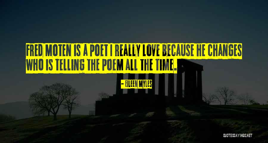 Moten Quotes By Eileen Myles Moten Quotes By Eileen Myles