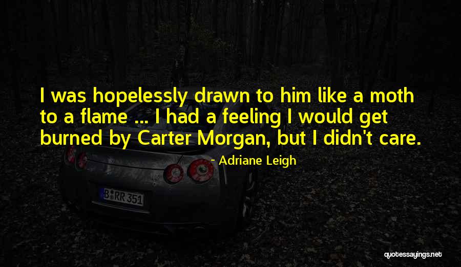 Moth Flame Quotes By Adriane Leigh Moth Flame Quotes By Adriane Leigh