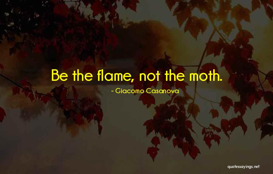 Moth Flame Quotes By Giacomo Casanova Moth Flame Quotes By Giacomo Casanova