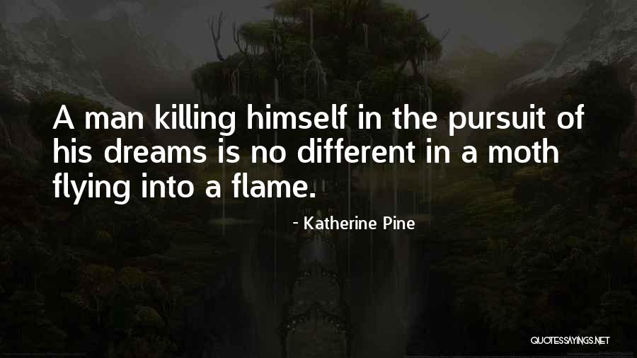 Moth Flame Quotes By Katherine Pine Moth Flame Quotes By Katherine Pine