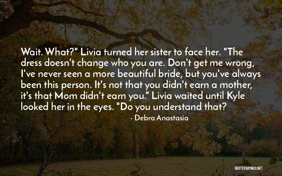 Mother And Bride Quotes By Debra Anastasia Mother And Bride Quotes By Debra Anastasia