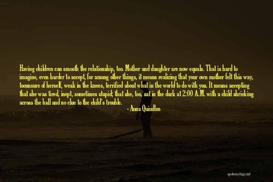 Mother And Child Relationship Quotes By Anna Quindlen