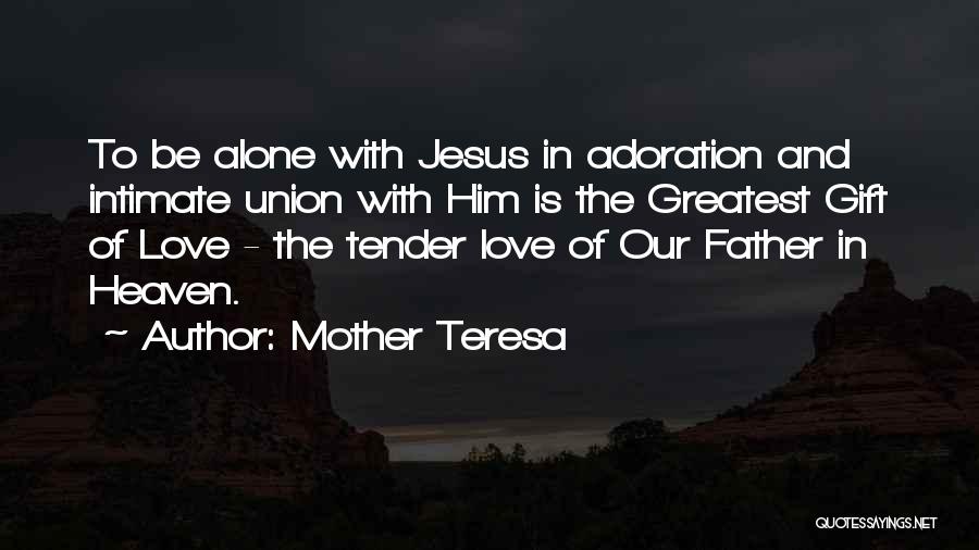 Mother And Father Love Quotes By Mother Teresa