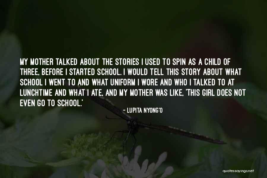 Mother And Girl Child Quotes By Lupita Nyong'o Mother And Girl Child Quotes By Lupita Nyong'o