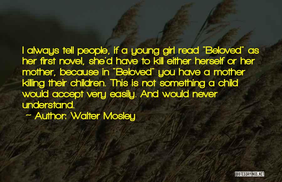 Mother And Girl Child Quotes By Walter Mosley