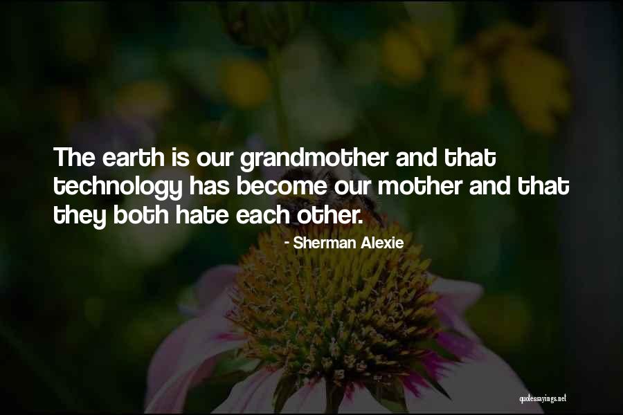 Mother And Grandmother Quotes By Sherman Alexie Mother And Grandmother Quotes By Sherman Alexie