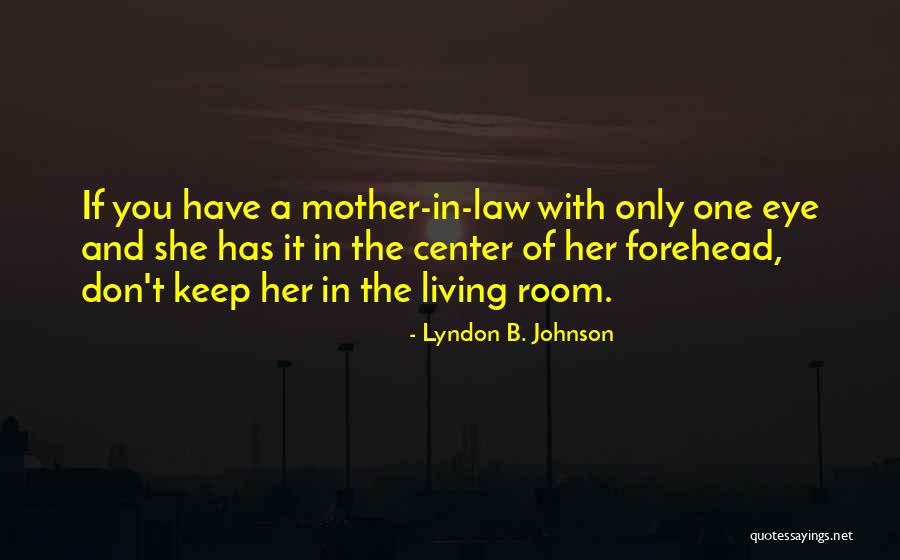 Mother And Mother In Law Quotes By Lyndon B. Johnson