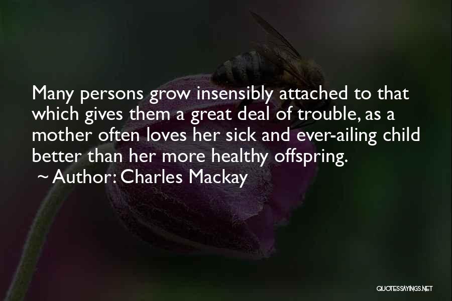 Mother And Sick Child Quotes By Charles Mackay