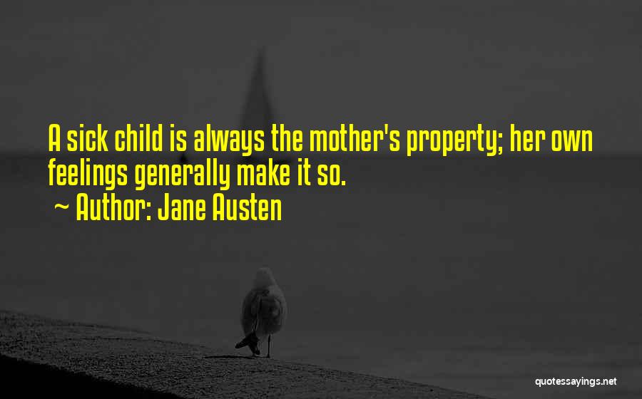 Mother And Sick Child Quotes By Jane Austen