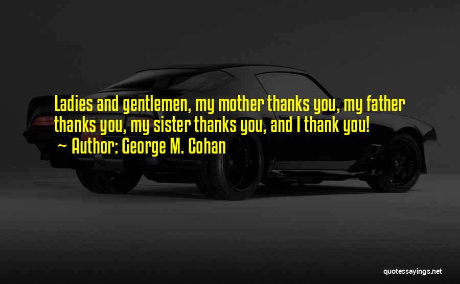 Mother And Sister Quotes By George M. Cohan