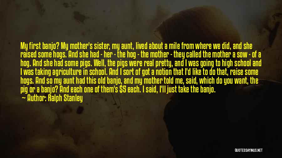 Mother And Sister Quotes By Ralph Stanley