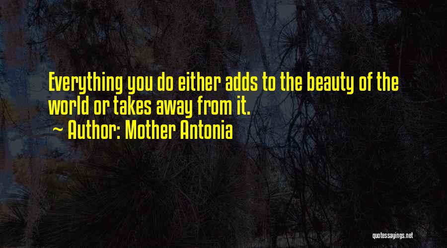Mother Antonia Quotes 298712
